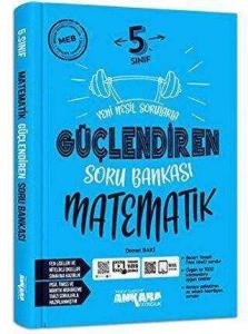 Ankara Yayıncılık 5. Sınıf Güçlendiren
Matematik Soru Bankası