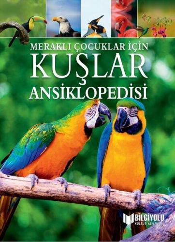 MERAKLI ÇOCUKLAR İÇİN KUŞLAR ANSİKLOPEDİSİ (SERT KAPAK )