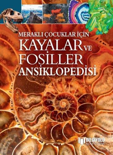 MERAKLI ÇOCUKLAR İÇİN KAYALAR VE FOSİLLER ANSİKLOPEDİSİ (SERT KAPAK )