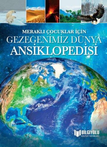 MERAKLI ÇOCUKLAR İÇİN GEZEGENİMİZ DÜNYA ANSİKLOPEDİSİ (SERT KAPAK )