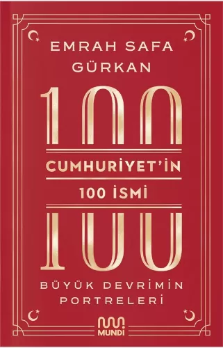 Cumhuriyet’in 100 İsmi: Büyük Devrimin Portreleri